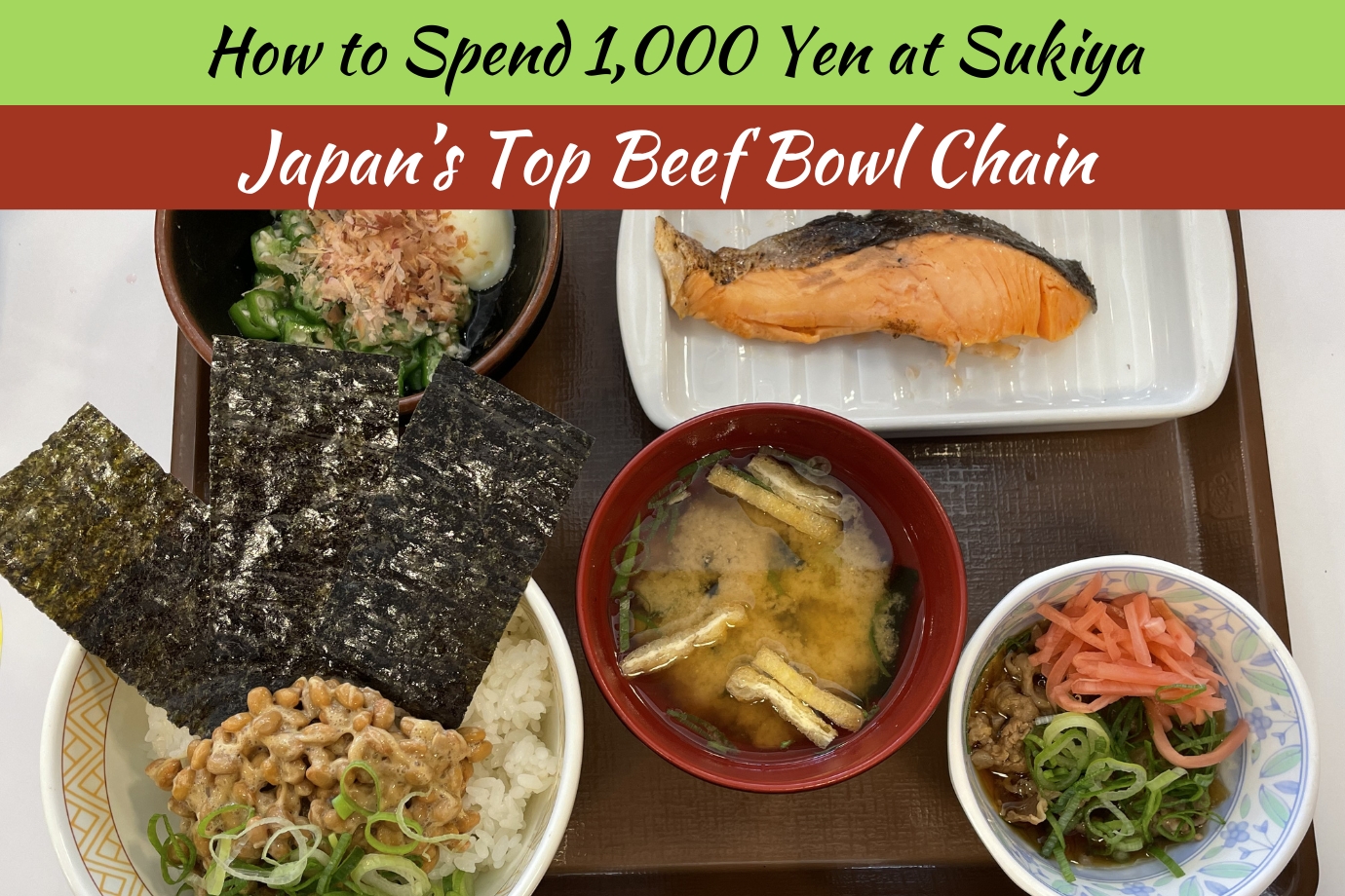 A promotional image showing a meal tray at Sukiya with the text "How to Spend 1,000 Yen at Sukiya, Japan's Top Beef Bowl Chain." The tray includes a bowl of rice with natto and seaweed sheets, miso soup, a dish of grilled salmon, and a small bowl of beef with pickled ginger and green onions.