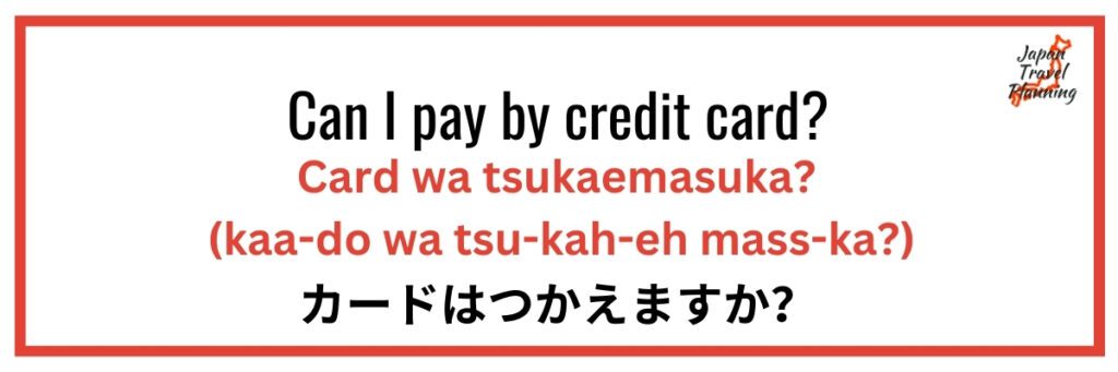 A graphic displaying the question "Can I pay by credit card?" with its Japanese equivalent, "Card wa tsukaemasuka?" and a pronunciation guide "(kaa-do wa tsu-kah-eh mass-ka?)." Below, the Japanese characters "カードはつかえますか?" are shown, along with the Japan Travel Planning logo in the corner.