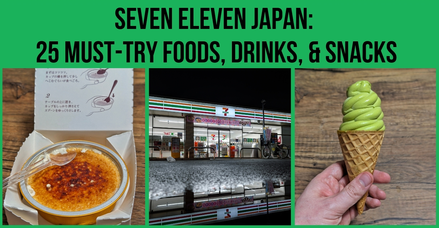 Seven Eleven Japan 25 MustTry Foods, Drinks, & Snacks